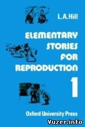 Elementary Stories for Reproduction Series 1. Leslie A. Hill