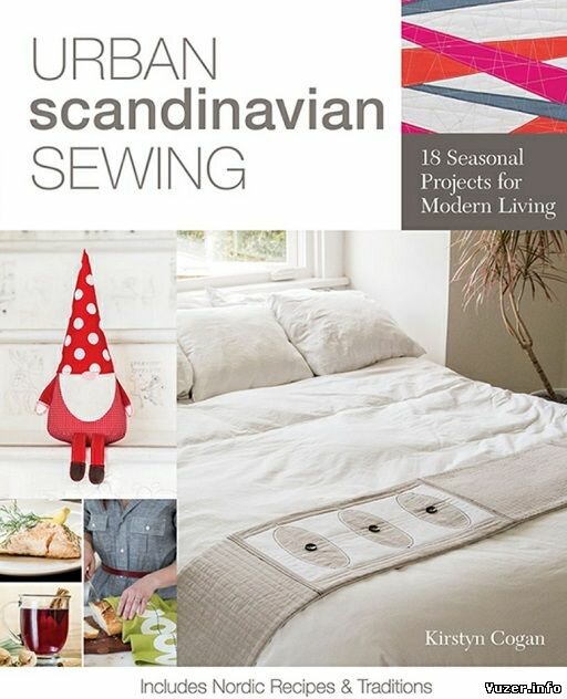 Urban Scandinavian Sewing: 18 Seasonal Projects for Modern Living
