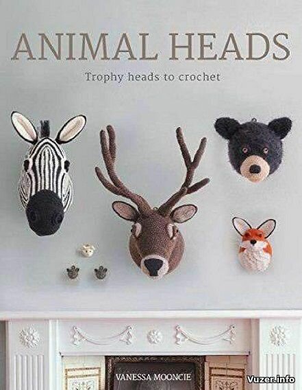 Animal Heads: Trophy heads to crochet